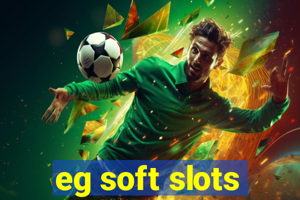 eg soft slots